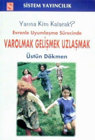 
Varolmak Gelişmek Uzlaşmak
